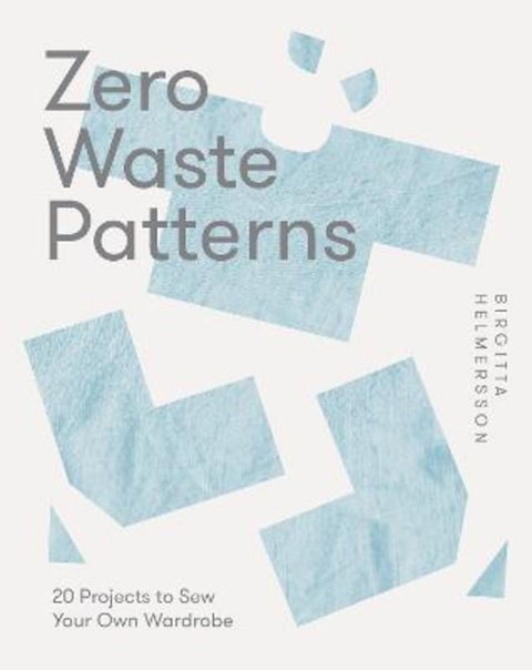 Zero Waste Patterns by Birgitta Helmersson - 9781787139244