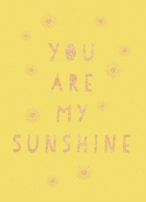 You Are My Sunshine by Summersdale Publishers - 9781787835412