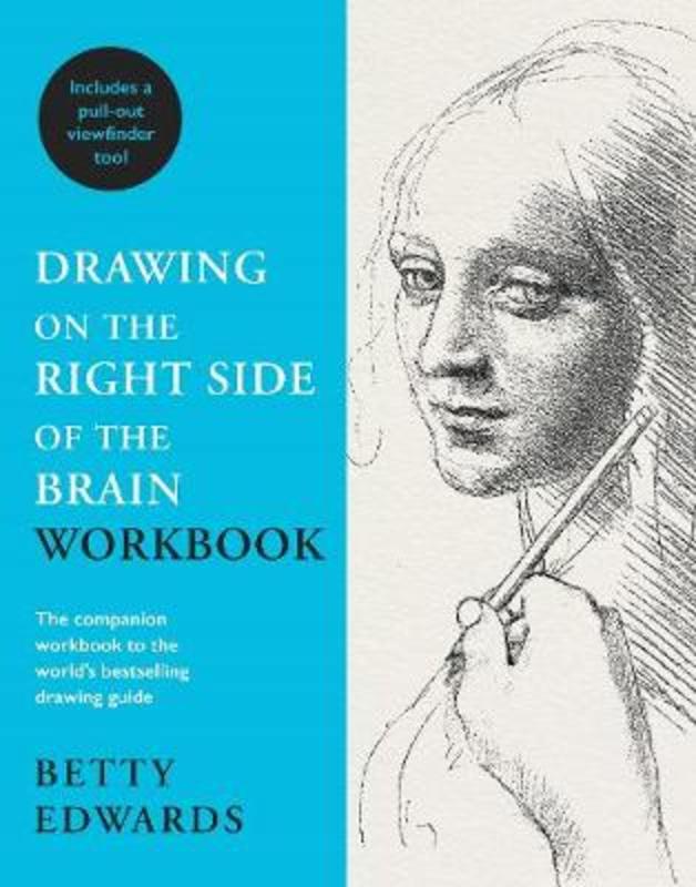 Drawing on the Right Side of the Brain Workbook by Betty Edwards