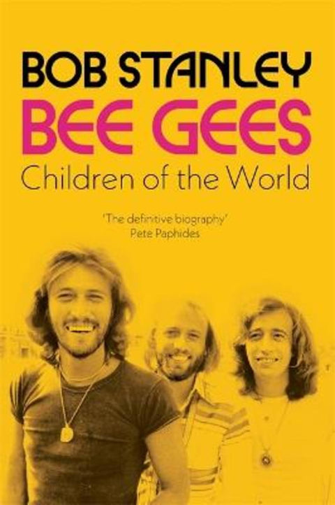 Bee Gees: Children of the World by Bob Stanley - 9781788705424