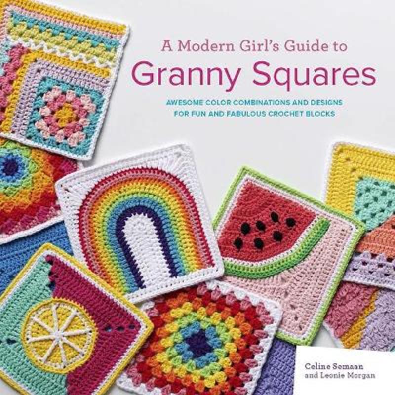 A Modern Girl's Guide to Granny Squares by Celine Semaan - 9781800920385