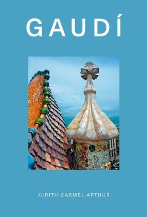 Design Monograph: Gaudi by Judith Carmel-Arthur - 9781838611163