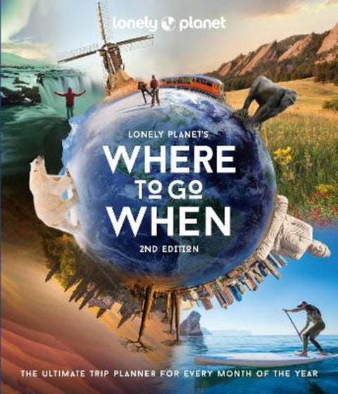 Lonely Planet's Where to Go When by Lonely Planet - 9781838695040