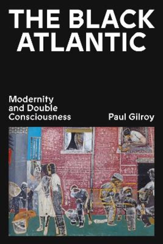 The Black Atlantic by Paul Gilroy - 9781839766121