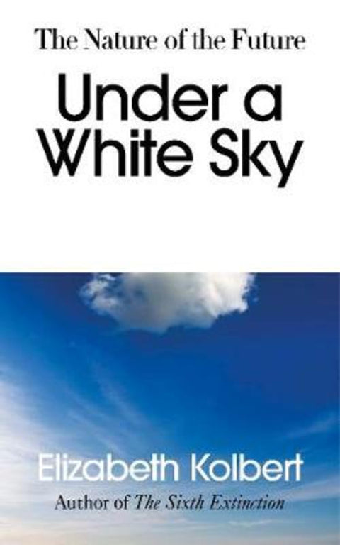 Under a White Sky by Elizabeth Kolbert - 9781847925459