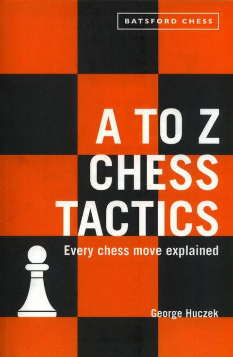 A to Z Chess Tactics by George Huczek - 9781849944465