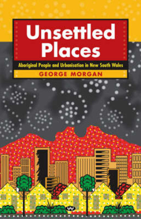 Unsettled Places by George Morgan - 9781862547360