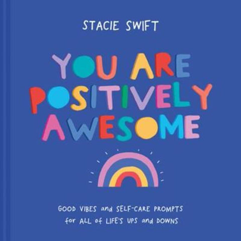 You Are Positively Awesome by Stacie Swift - 9781911641995