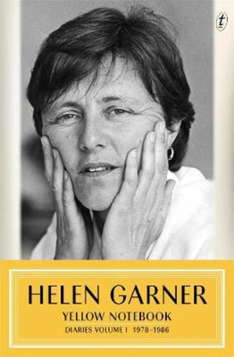 Yellow Notebook: Diaries Volume One 1978 - 1987 by Helen Garner - 9781922268143