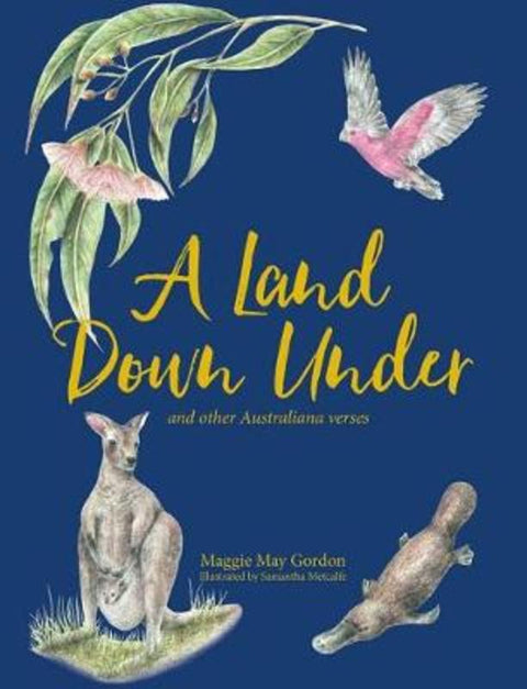 A Land Down Under and other Australiana Verses by Maggie May Gordon - 9781922358936