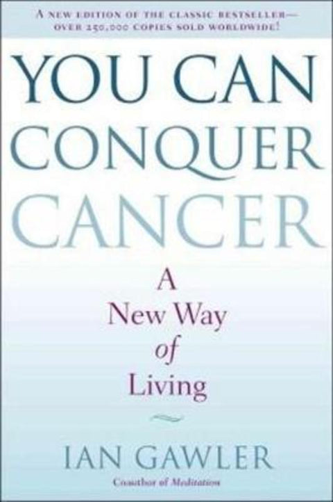 You Can Conquer Cancer by Ian Gawler - 9781925265903