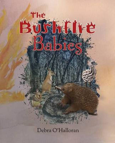 The Bushfire Babies by Debra O'Halloran - 9781925522150