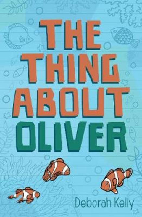 The Thing About Oliver by Deborah Kelly - 9781925563818