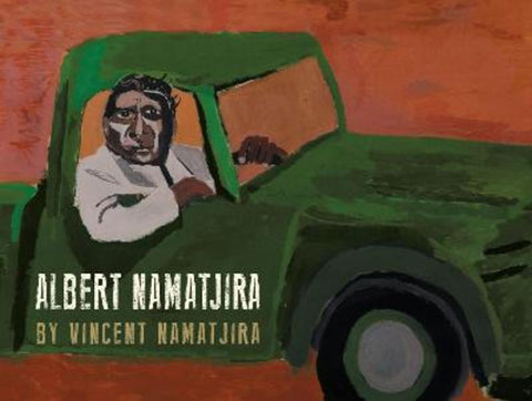 Albert Namatjira by Vincent Namatjira - 9781925936216