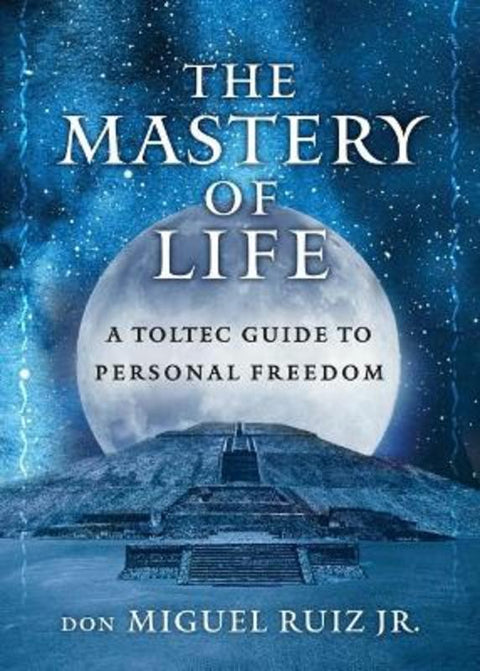 The Mastery of Life by don Miguel Ruiz Jr. (don Miguel Ruiz Jr.) - 9781950253081