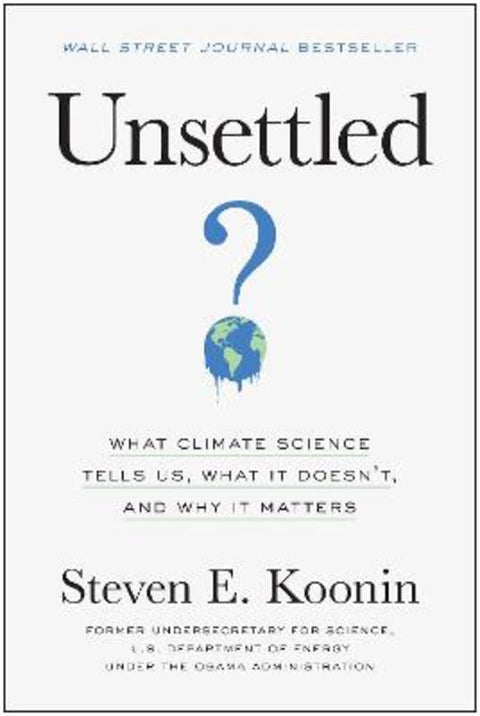 Unsettled by Steven E. Koonin - 9781950665792