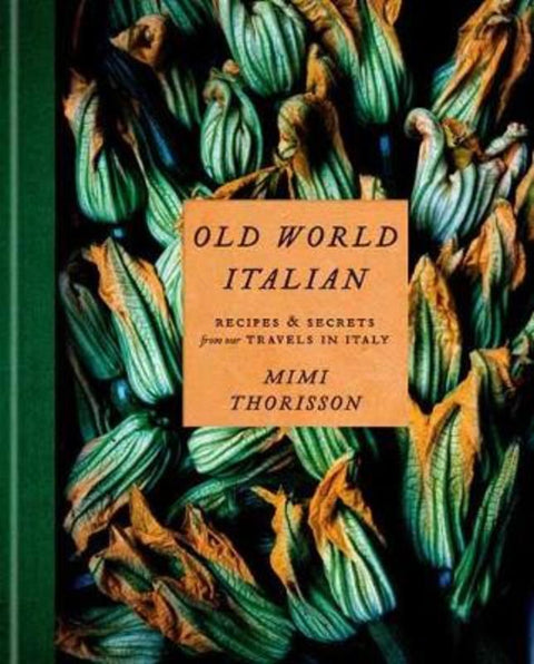 Old World Italian by Mimi Thorisson - 9781984823595