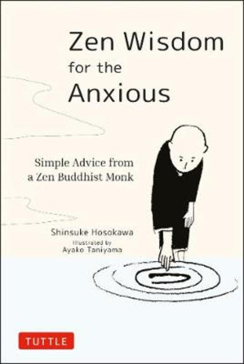 Zen Wisdom for the Anxious by Shinsuke Hosokawa - 9784805315736